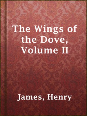cover image of The Wings of the Dove, Volume II